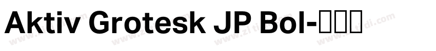 Aktiv Grotesk JP Bol字体转换